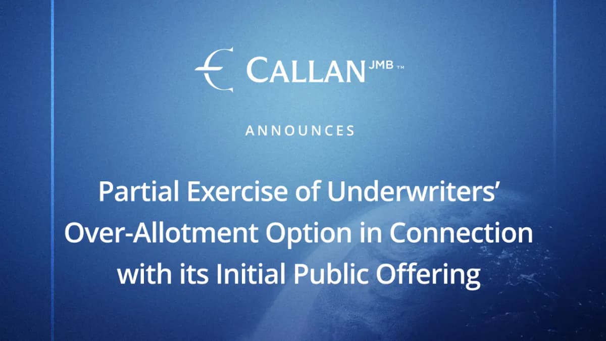 Callan JMB Announces Partial Exercise of Underwriters’ Over-Allotment Option in Connection with its Initial Public Offering