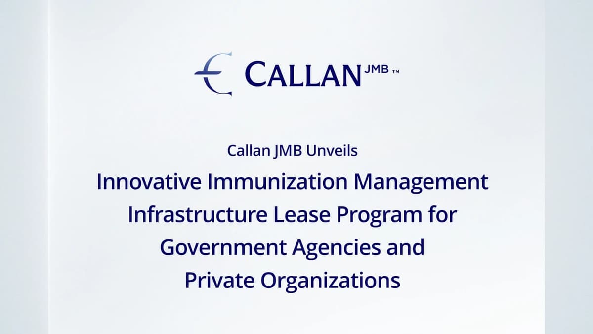 Callan JMB Unveils Innovative Immunization Management Infrastructure Lease Program for Government Agencies and Private Organizations